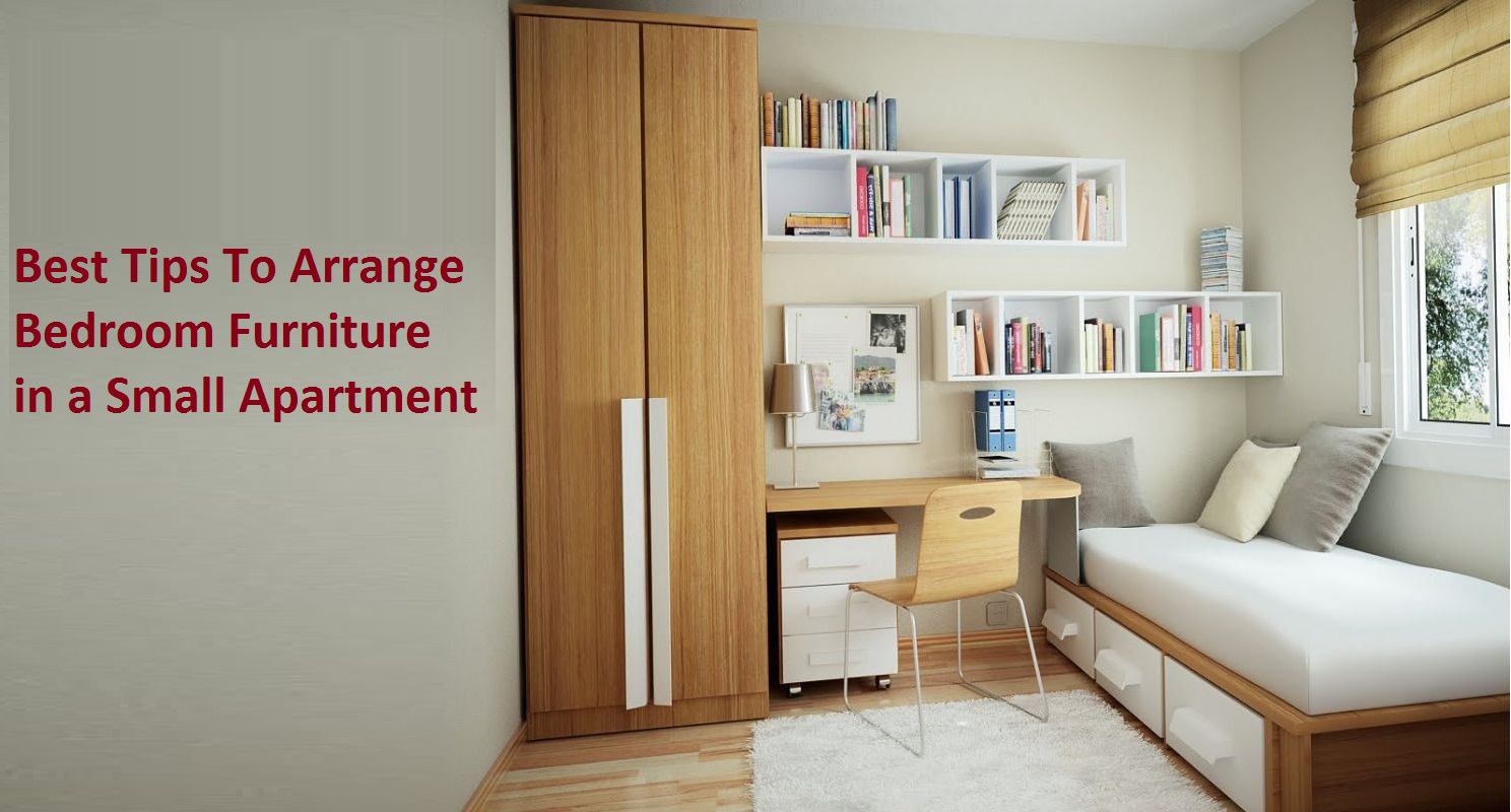 Best Tips To Arrange Bedroom Furniture in a Small Apartment
